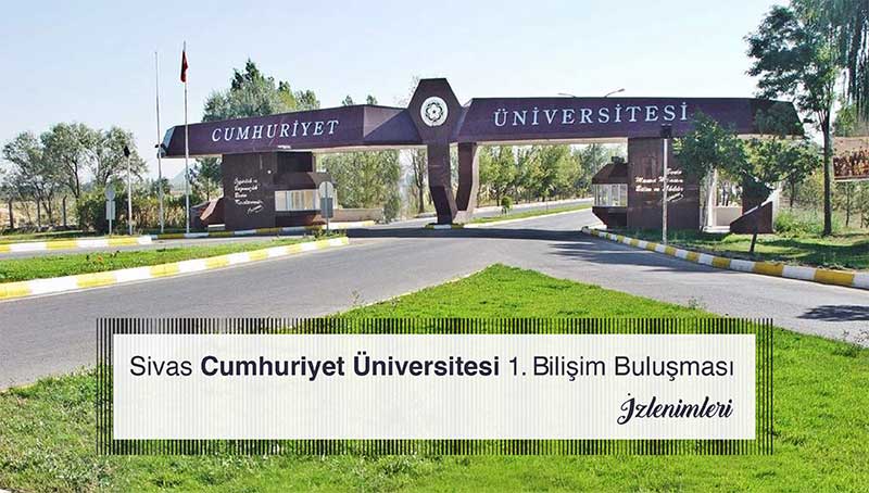 Sivas Cumhuriyet Üniversitesi 1. Bilişim Buluşması Notları